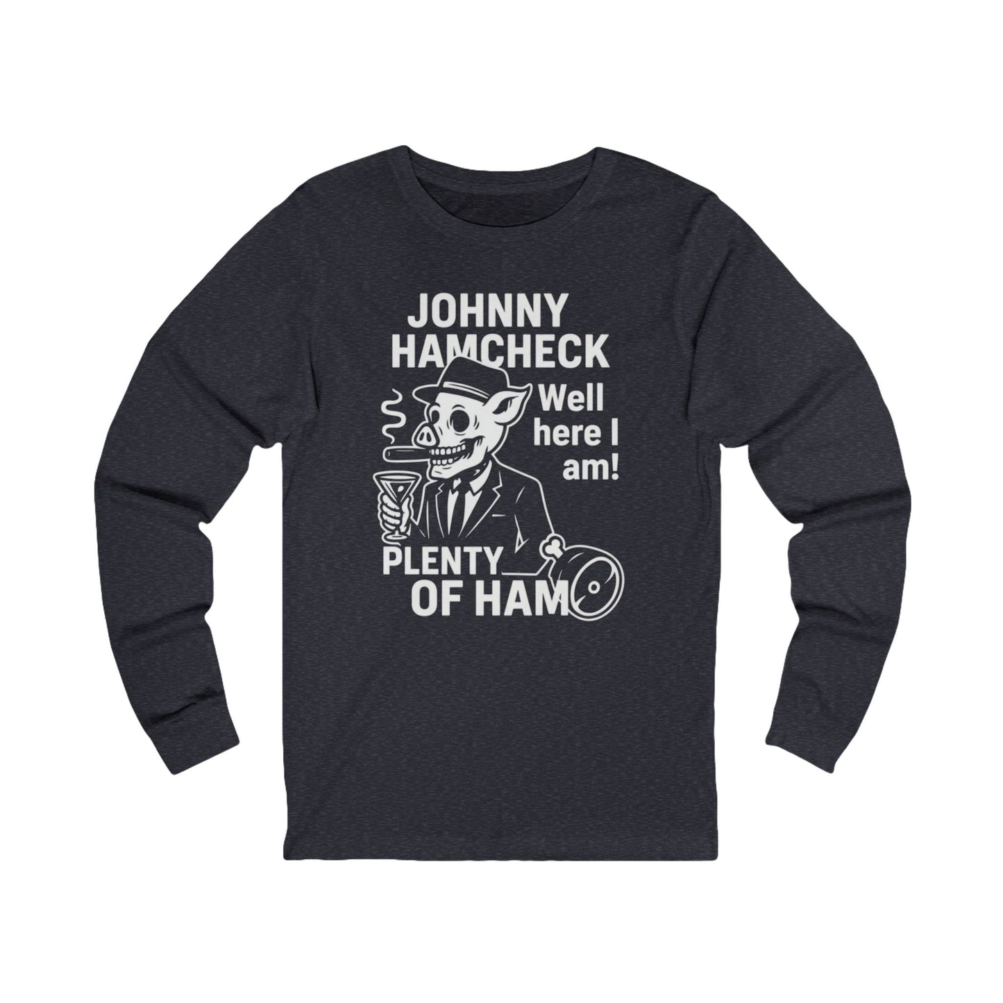 Plenty of Ham - Long Sleeve T-Shirt